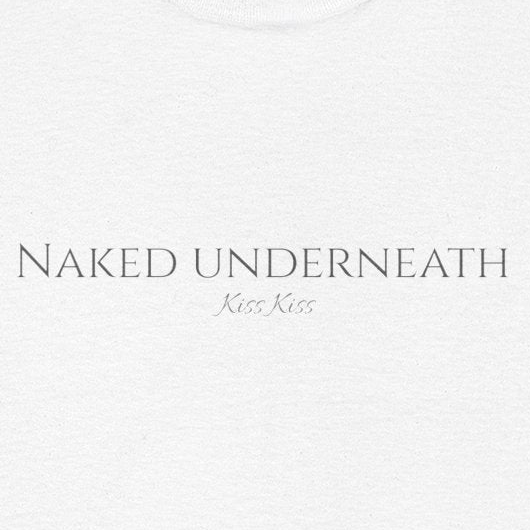 Naked underneath Tee